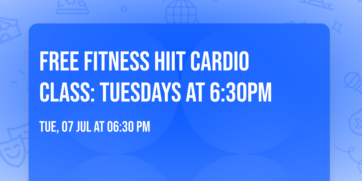 Free Fitness HIIT Cardio Class: Tuesdays at 6:30pm