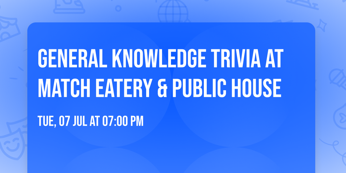 General Knowledge Trivia at Match Eatery & Public House 
