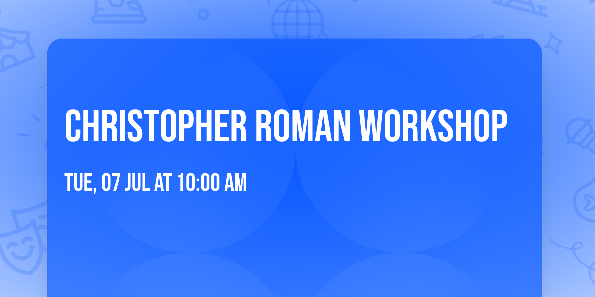 Christopher Roman Workshop 
