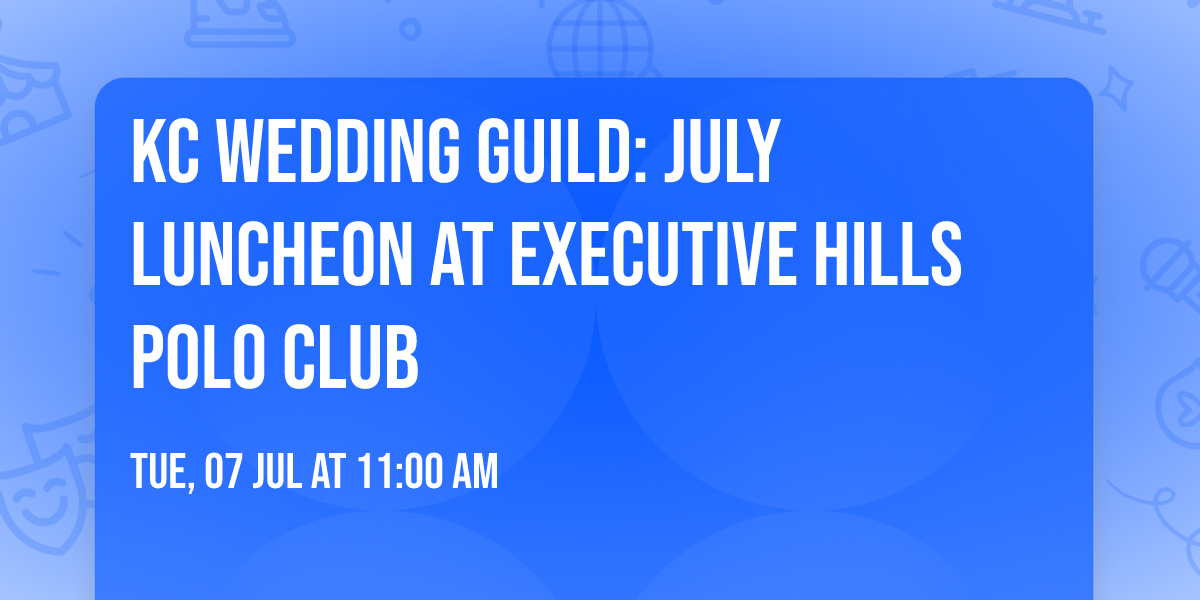KC Wedding Guild: July Luncheon at Executive Hills Polo Club