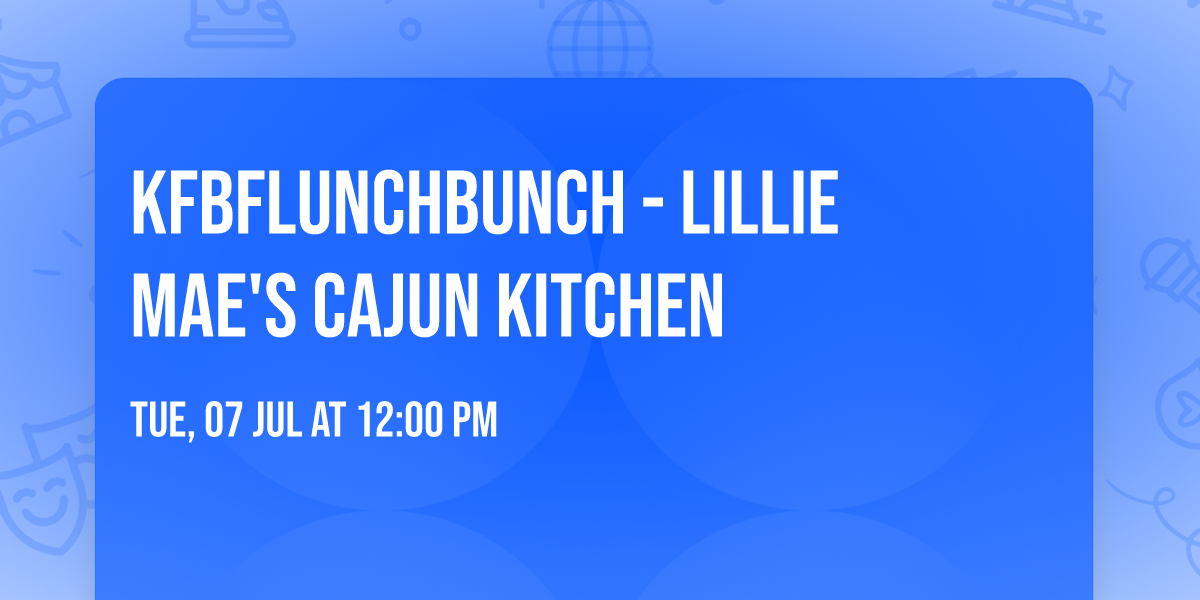 KFBFLunchBunch - Lillie Mae's Cajun Kitchen