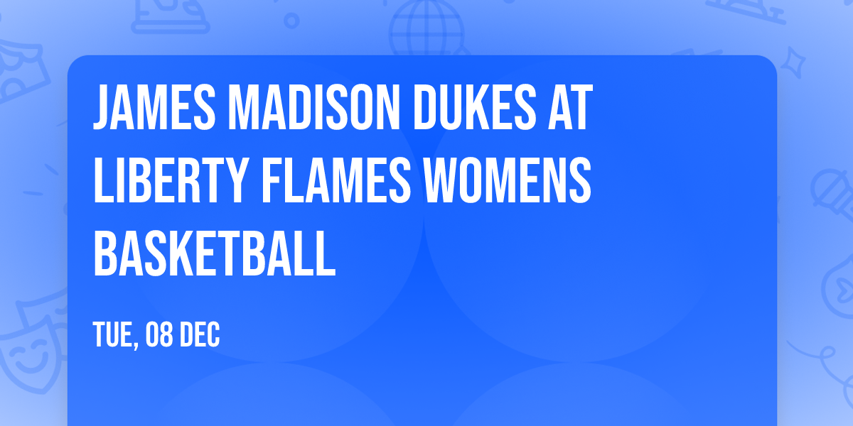 James Madison Dukes at Liberty Flames Womens Basketball