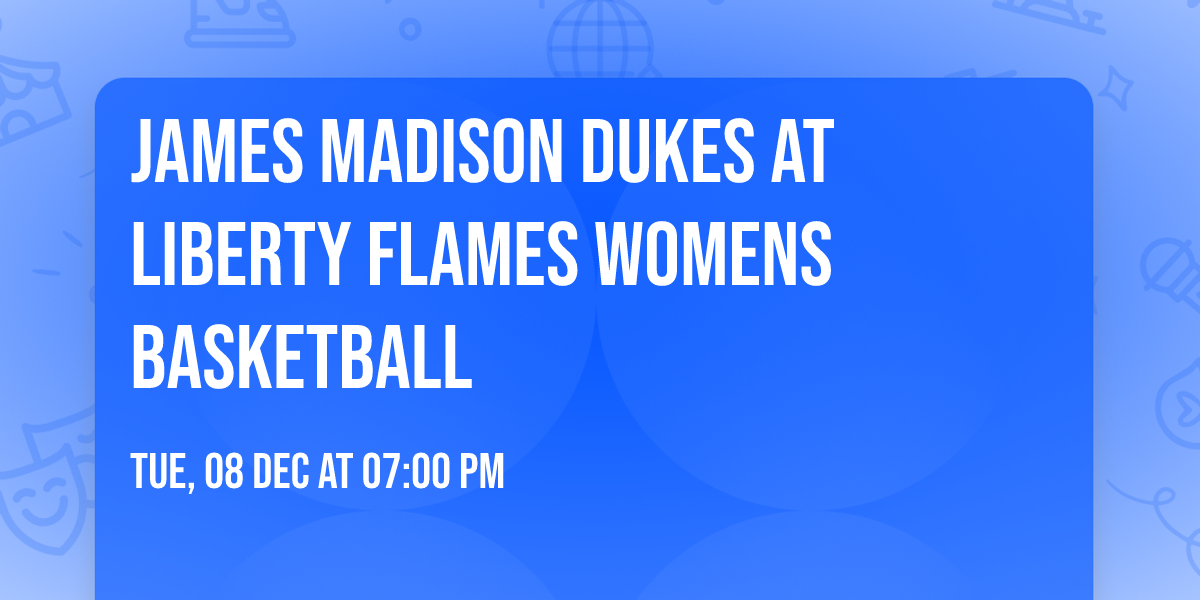 James Madison Dukes at Liberty Flames Womens Basketball