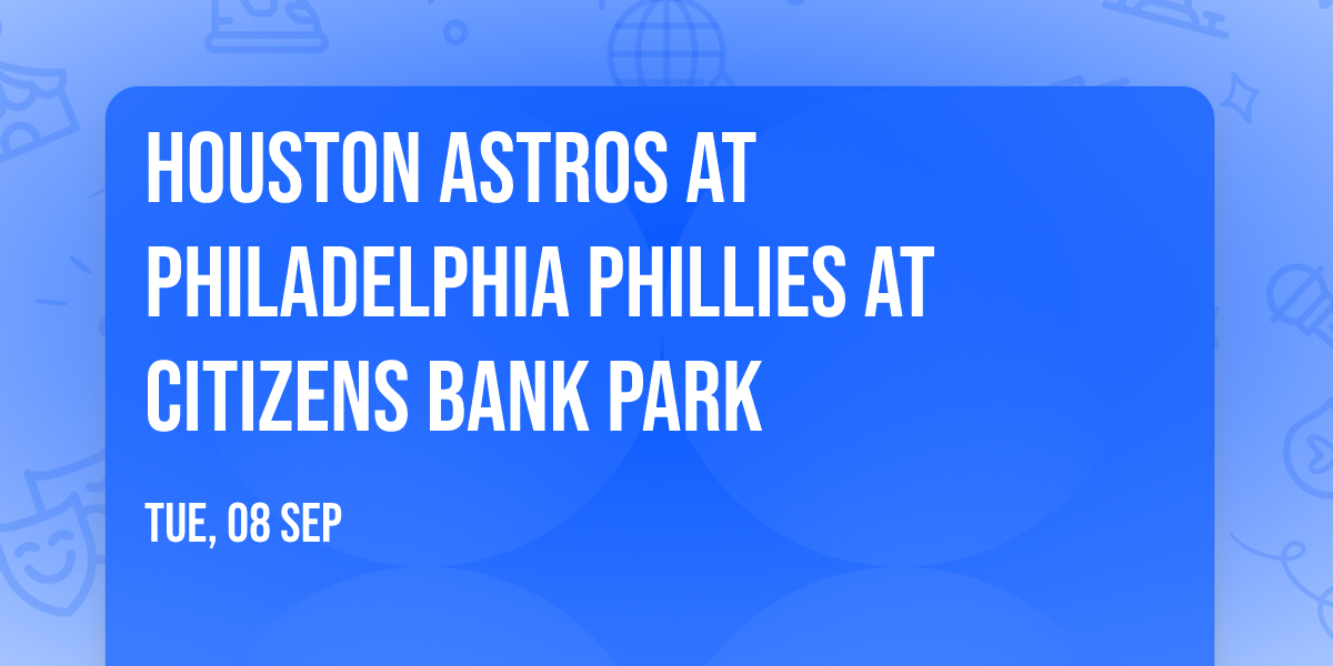 Houston Astros at Philadelphia Phillies at Citizens Bank Park