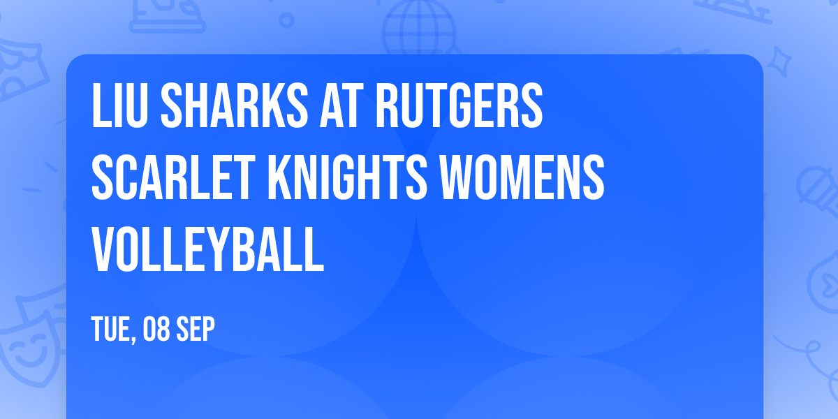 LIU Sharks at Rutgers Scarlet Knights Womens Volleyball