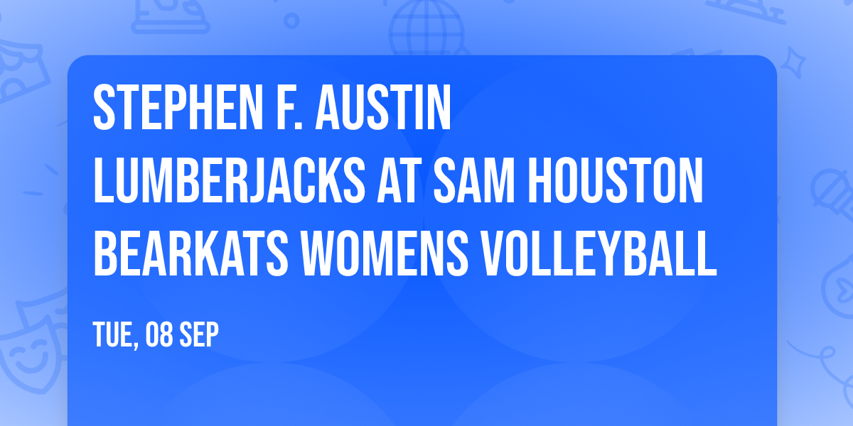 Stephen F. Austin Lumberjacks at Sam Houston Bearkats Womens Volleyball