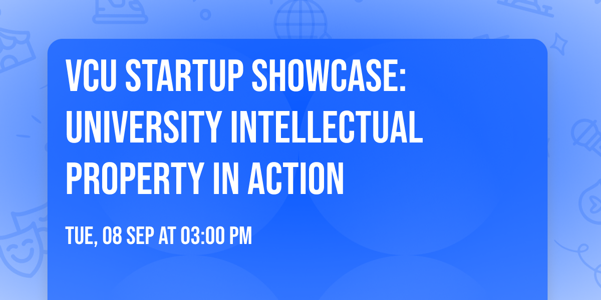 VCU Startup Showcase: University Intellectual Property in Action