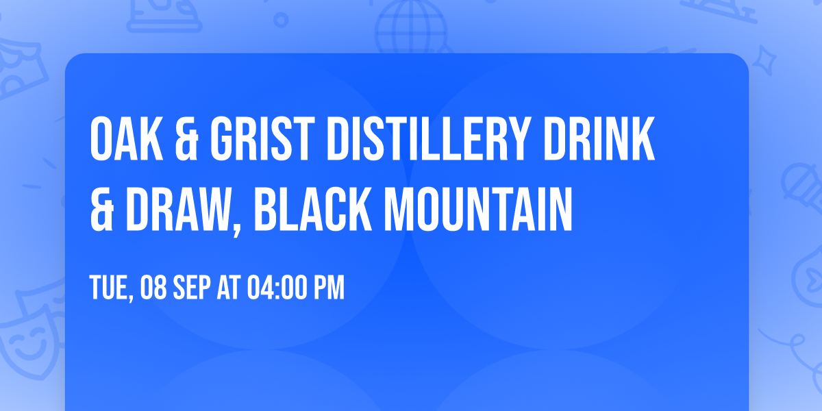 Oak & Grist Distillery Drink & Draw, Black Mountain 