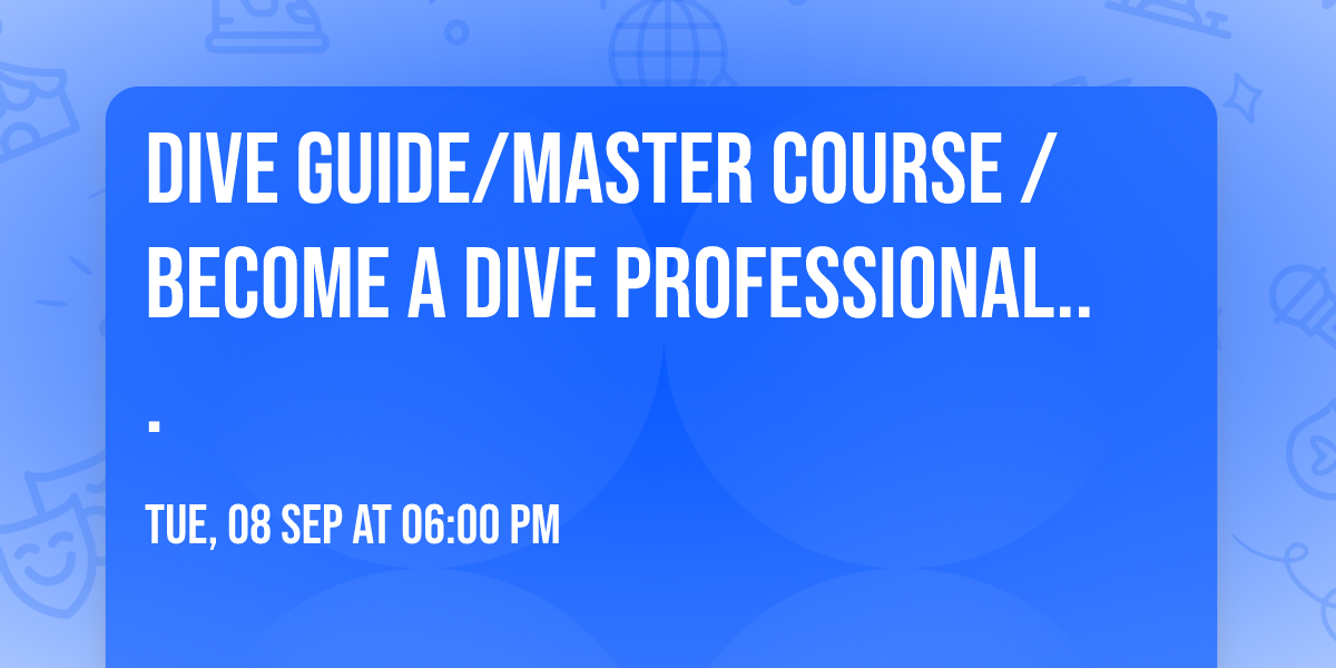 Dive Guide\/Master Course \/ Become a dive Professional...