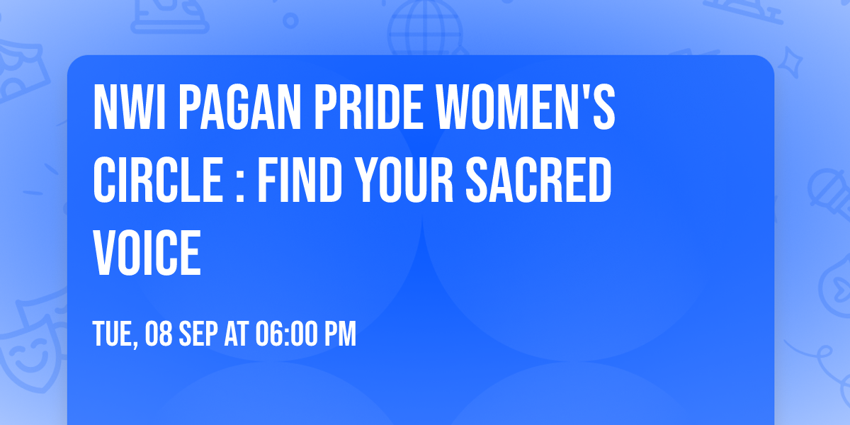 NWI Pagan Pride Women's Circle : Find Your Sacred Voice 