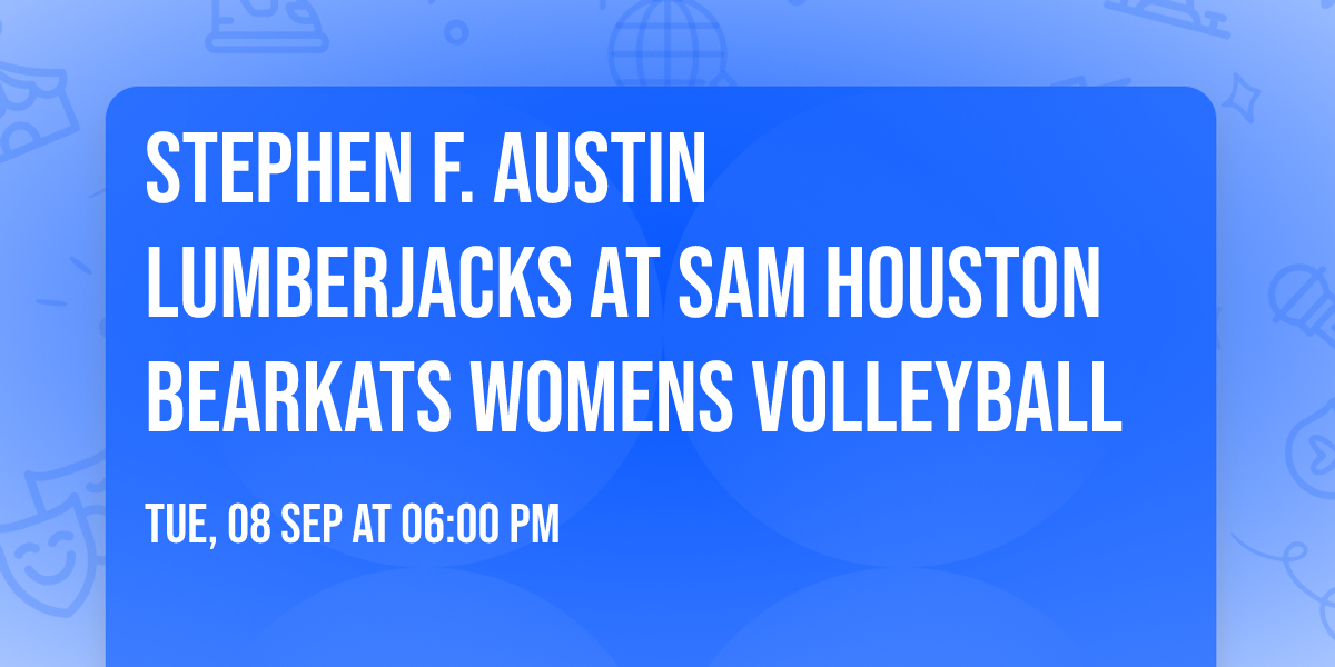 Stephen F. Austin Lumberjacks at Sam Houston Bearkats Womens Volleyball