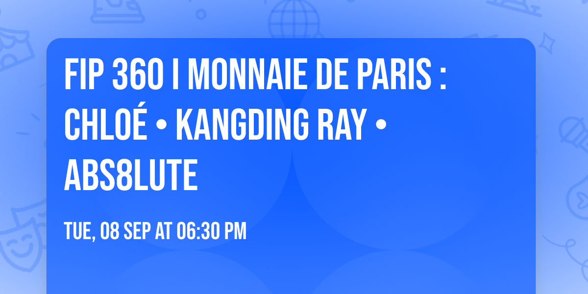 Fip 360 I Monnaie de Paris : Chlo\u00e9 \u2022 Kangding Ray \u2022 Abs8lute
