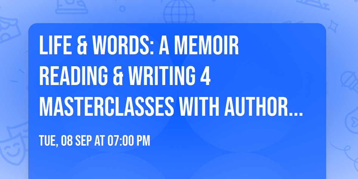 Life & Words: A Memoir Reading & Writing 4 MasterClasses with author Yonatan Berg