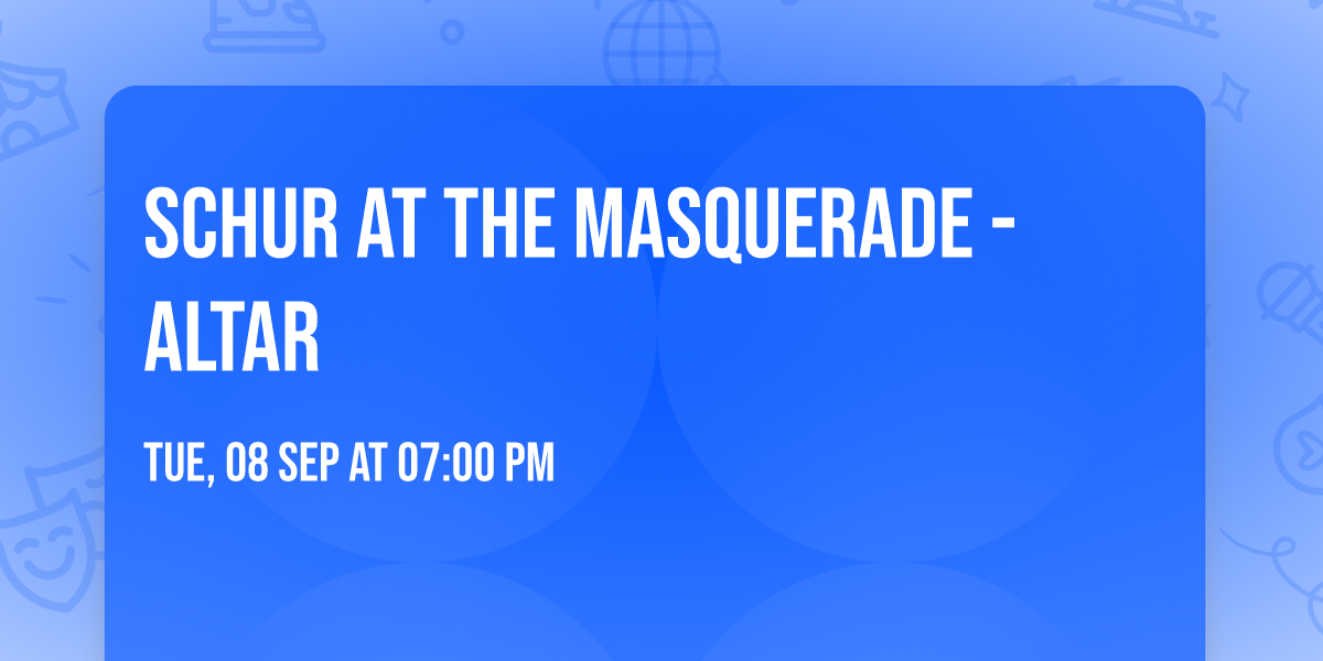 Schur at The Masquerade - Altar