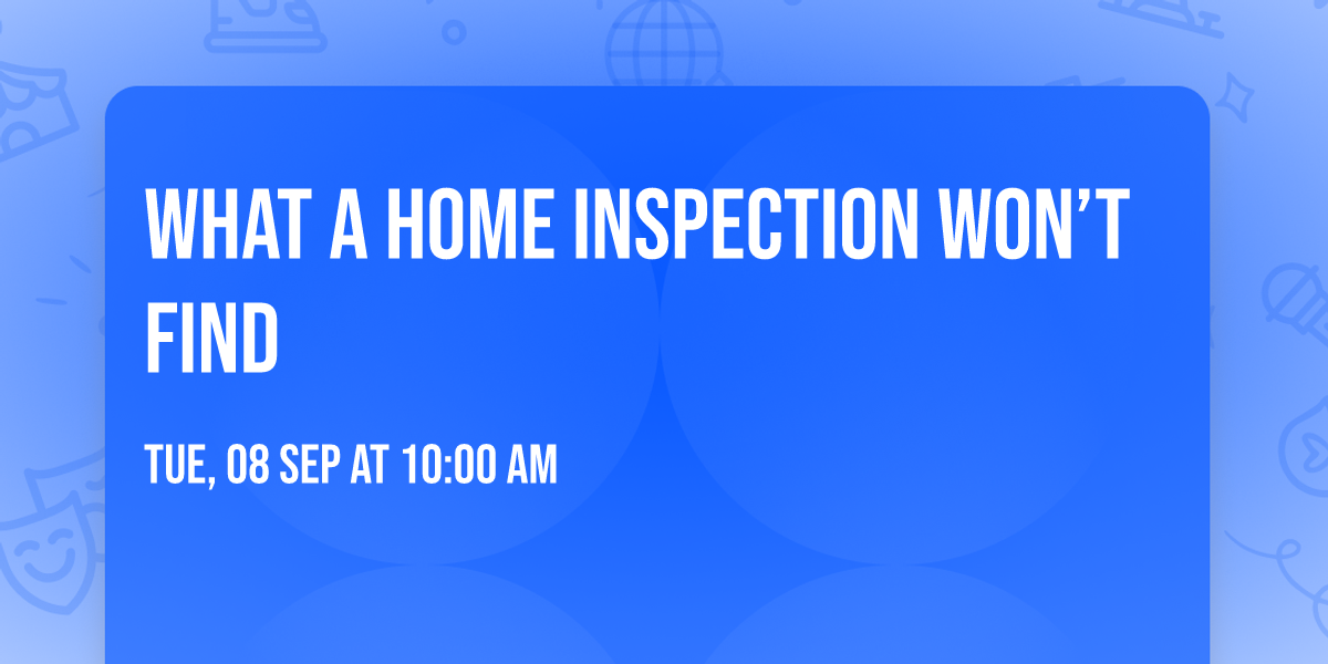What a Home Inspection Won\u2019t Find
