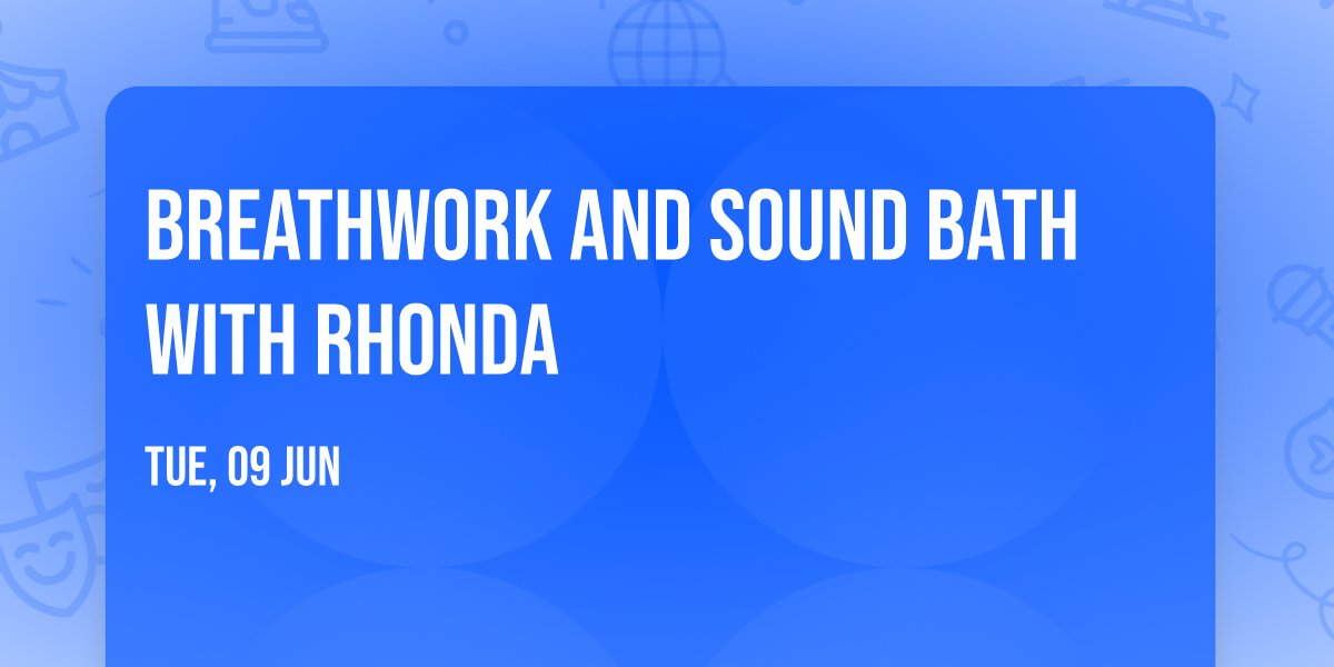 Breathwork and Sound Bath with Rhonda