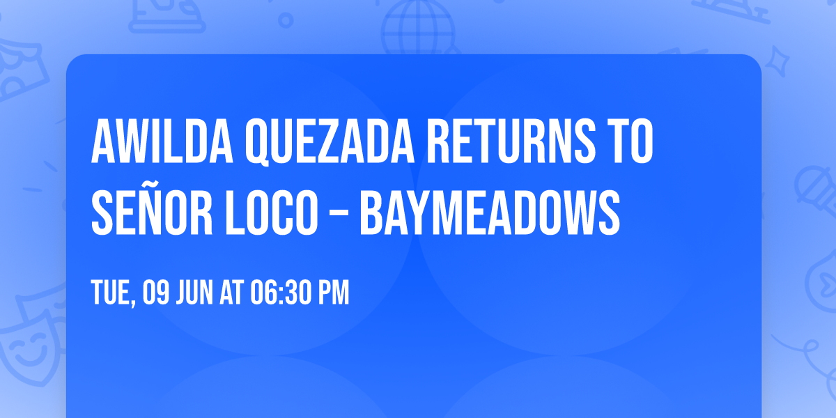 \ud83c\udfb6 Awilda Quezada Returns to Se\u00f1or Loco \u2013 Baymeadows