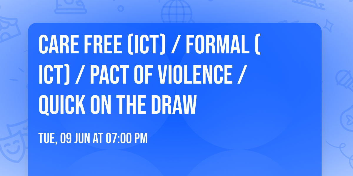 Care Free (ICT) \/ Formal (ICT) \/ Pact Of Violence \/ Quick On The Draw