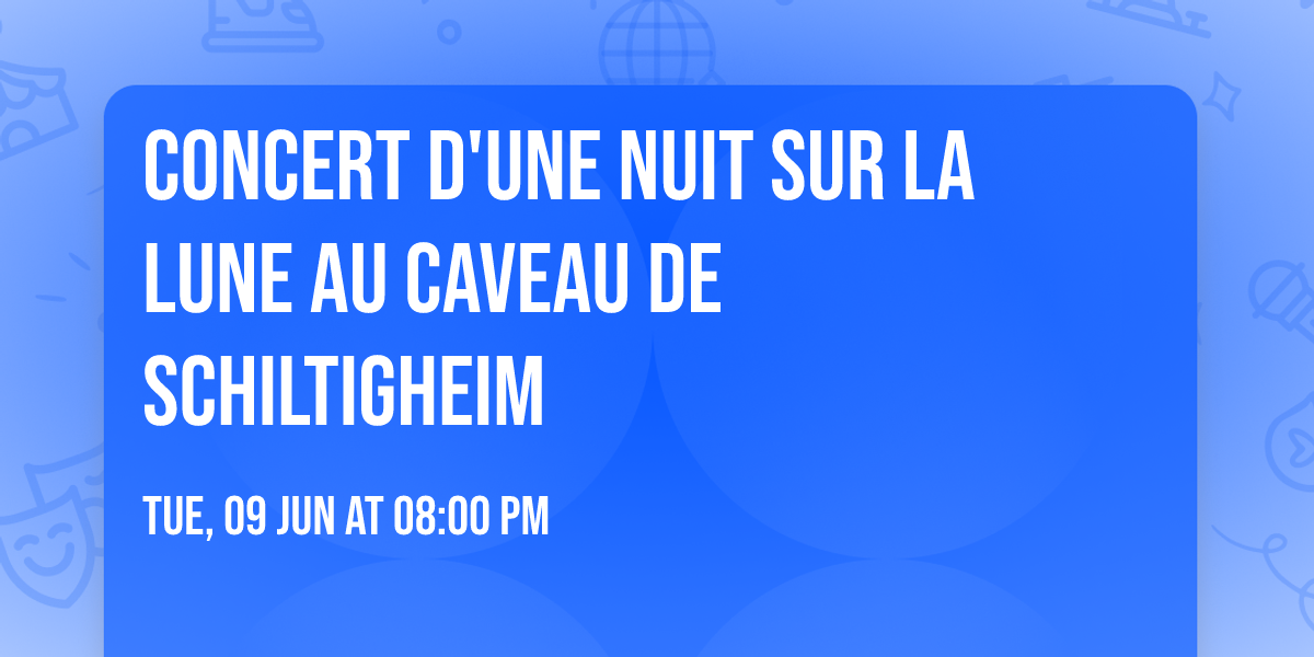 Concert d'Une Nuit Sur La Lune au Caveau de Schiltigheim
