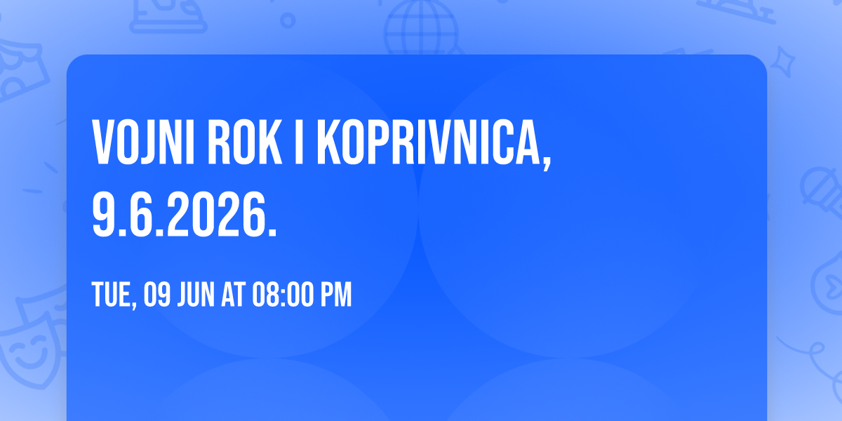 VOJNI ROK I Koprivnica, 9.6.2026.