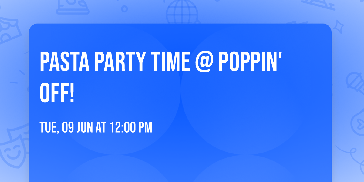 \ud83c\udf35\ud83c\udf5d\u2728 PASTA PARTY TIME @ POPPIN' OFF! \u2728\ud83c\udf5d\ud83c\udf35