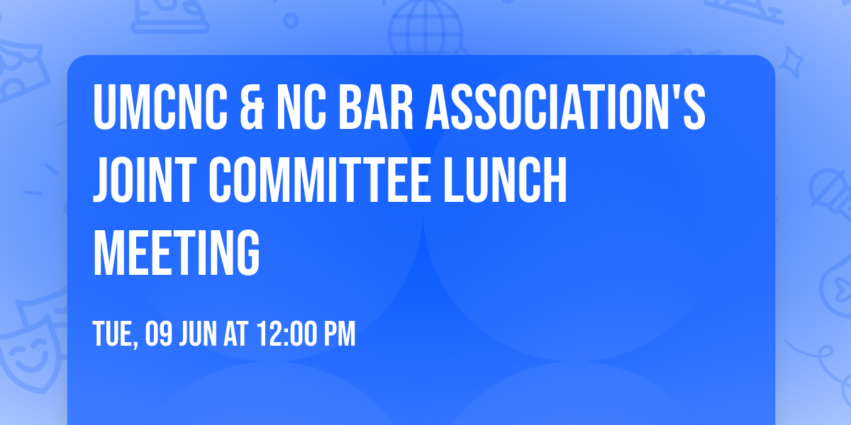 UMCNC & NC Bar Association's Joint Committee Lunch Meeting