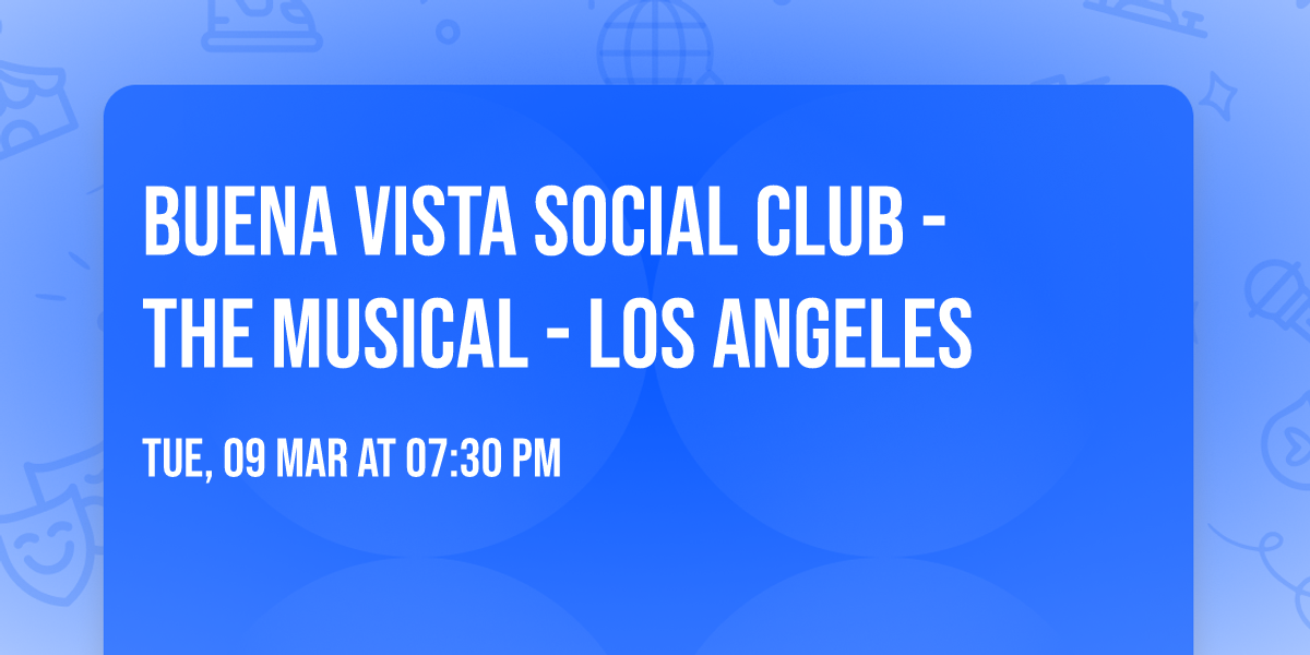 Buena Vista Social Club - The Musical - Los Angeles