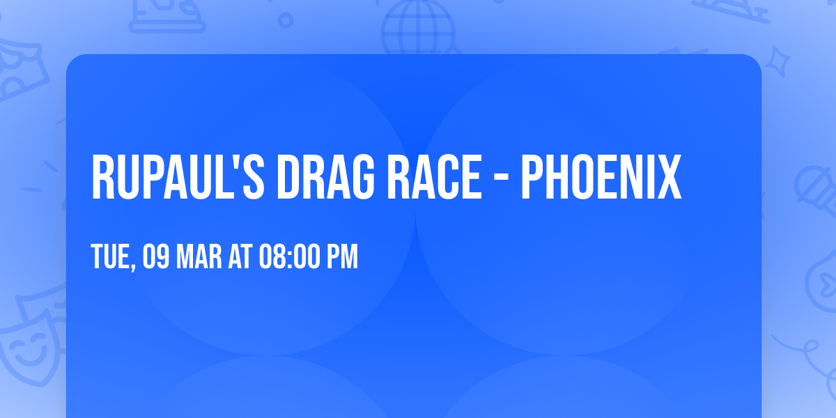 RuPaul's Drag Race - Phoenix