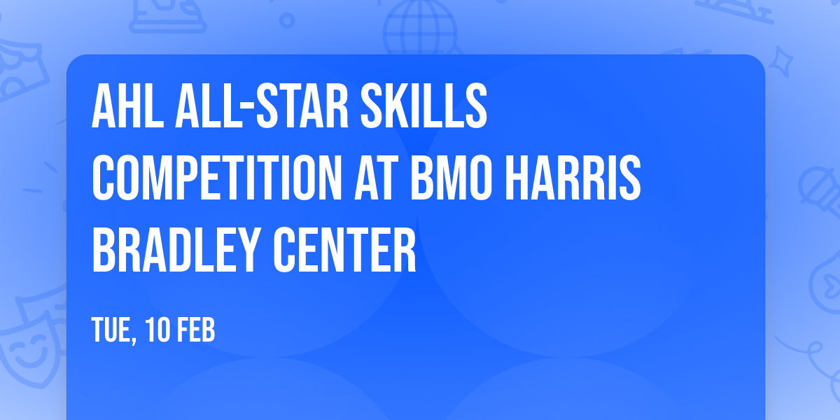 AHL All-Star Skills Competition at BMO Harris Bradley Center