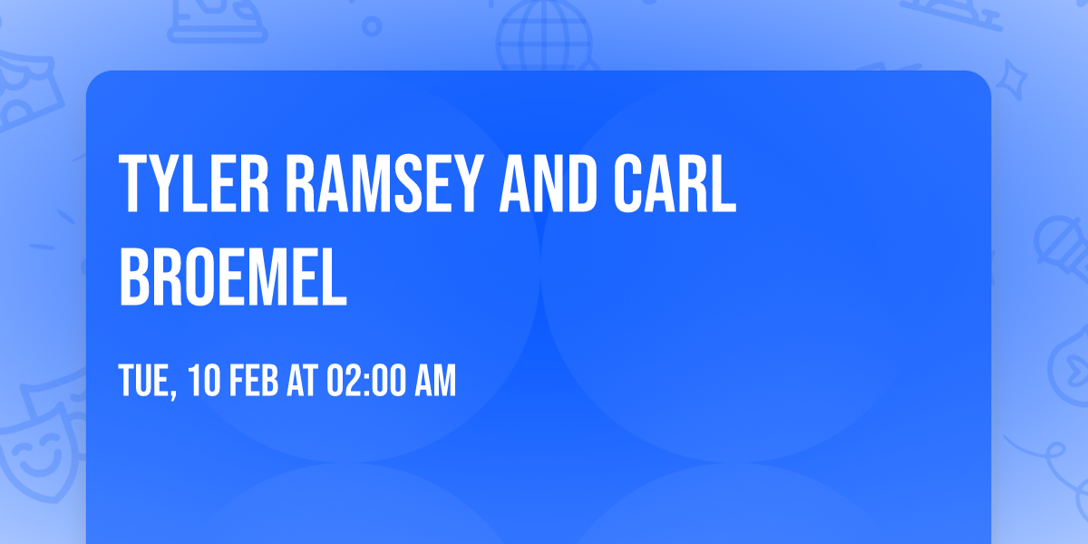 Tyler Ramsey and Carl Broemel