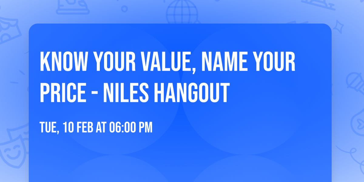Know Your Value, Name Your Price - Niles Hangout