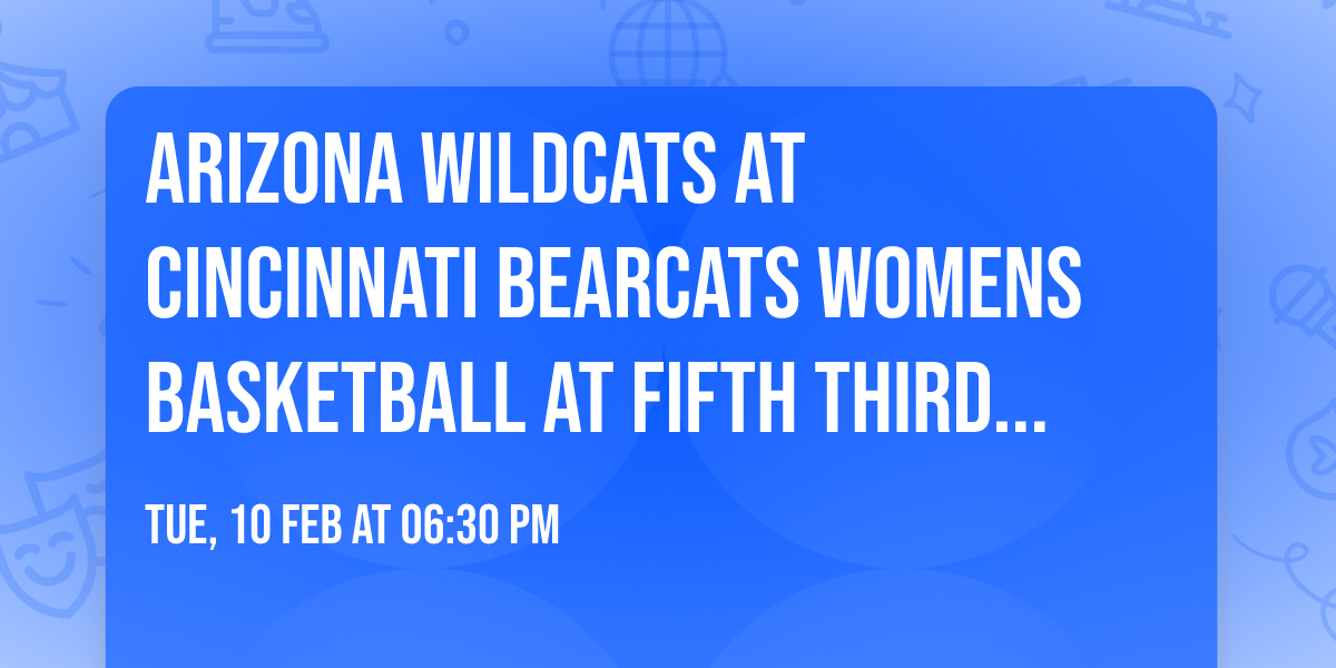 Arizona Wildcats at Cincinnati Bearcats Womens Basketball at Fifth Third Arena at Shoemaker Center