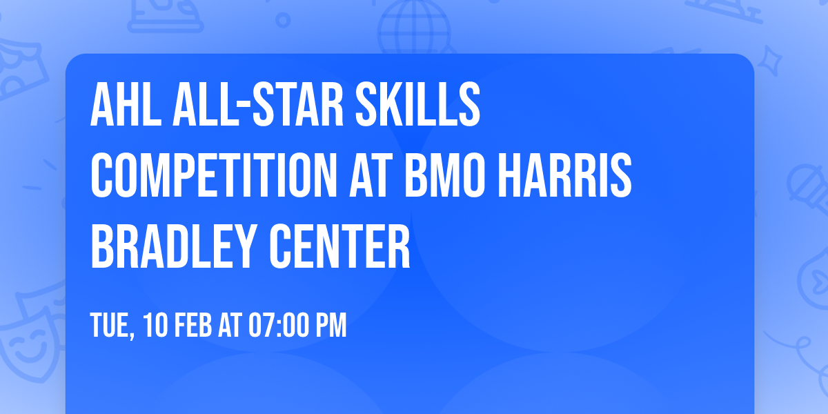 AHL All-Star Skills Competition at BMO Harris Bradley Center