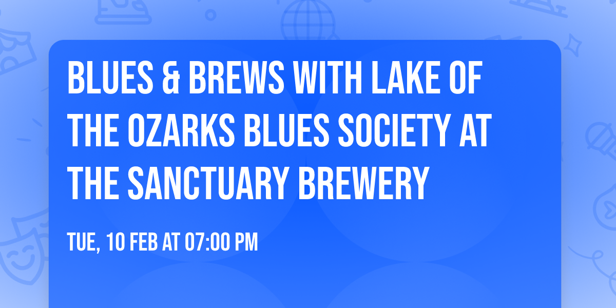 Blues & Brews with Lake of the Ozarks Blues Society at The Sanctuary Brewery