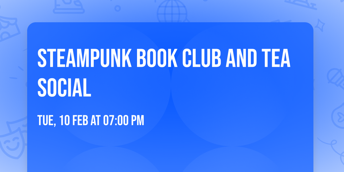Steampunk Book Club and Tea social