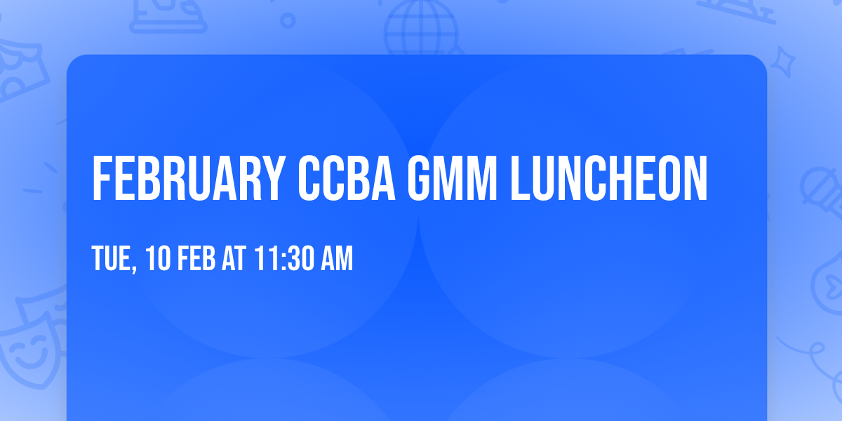 February CCBA GMM Luncheon