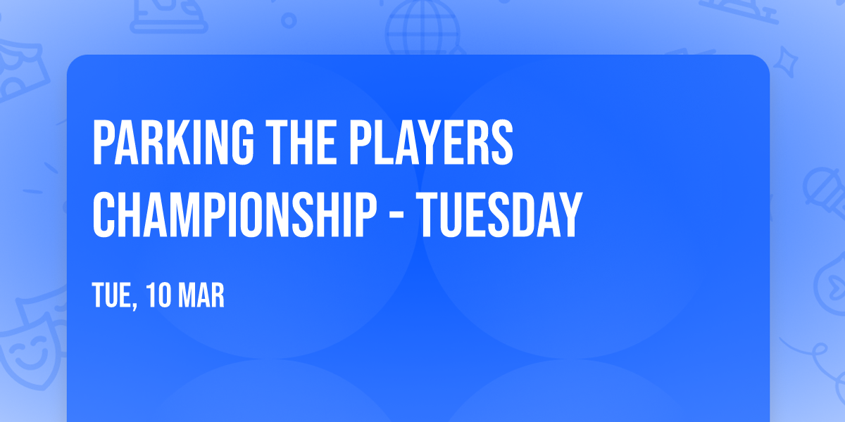 Parking The Players Championship - Tuesday