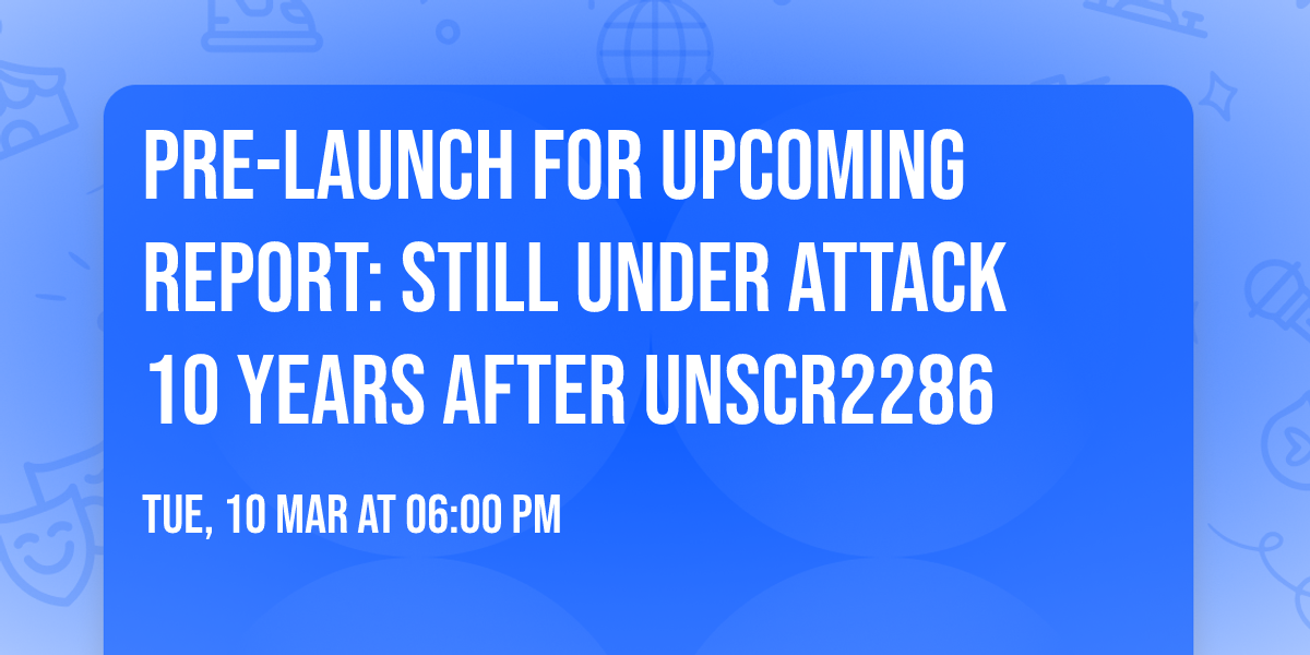 Pre-launch for upcoming report: Still Under Attack 10 Years After UNSCR2286
