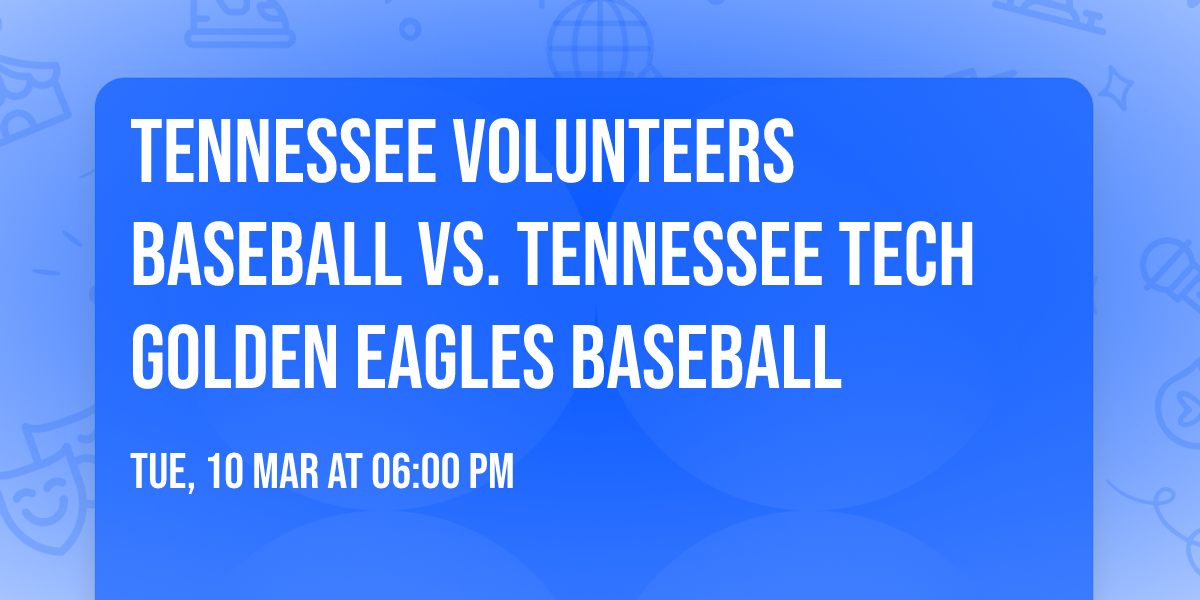 Tennessee Volunteers Baseball vs. Tennessee Tech Golden Eagles Baseball