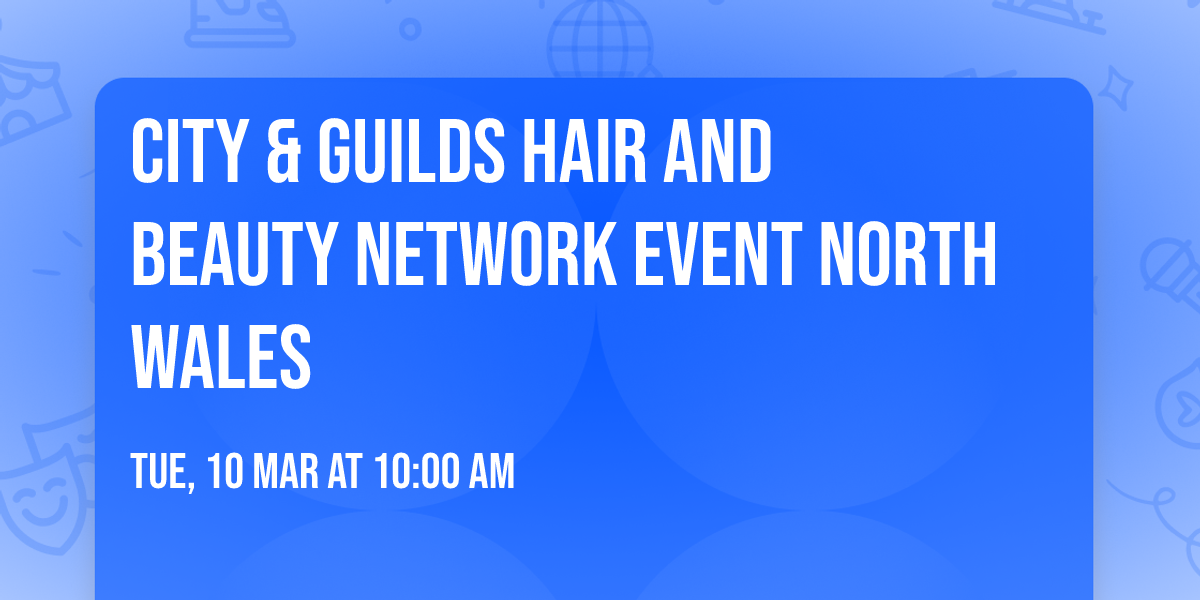 City & Guilds Hair and Beauty Network Event North Wales