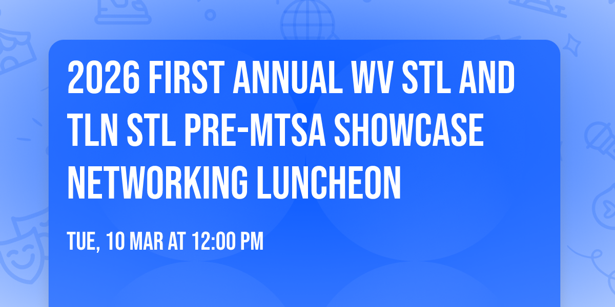 2026 First Annual WV STL and TLN STL Pre-MTSA Showcase Networking Luncheon