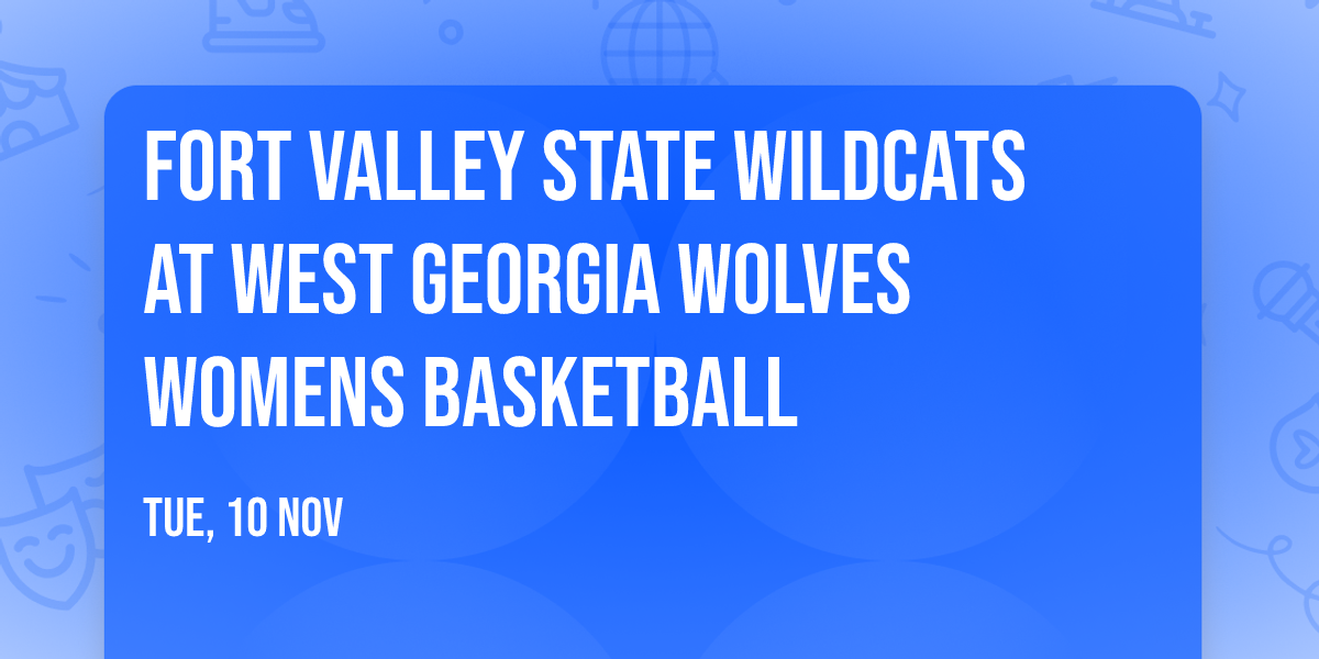 Fort Valley State Wildcats at West Georgia Wolves Womens Basketball