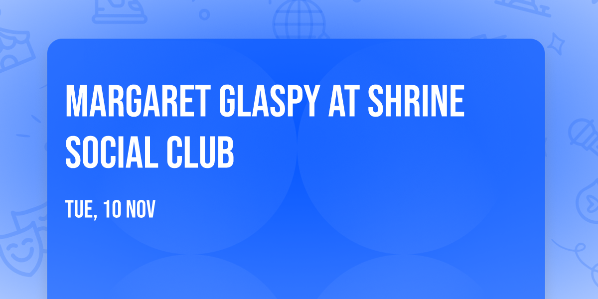 Margaret Glaspy at Shrine Social Club