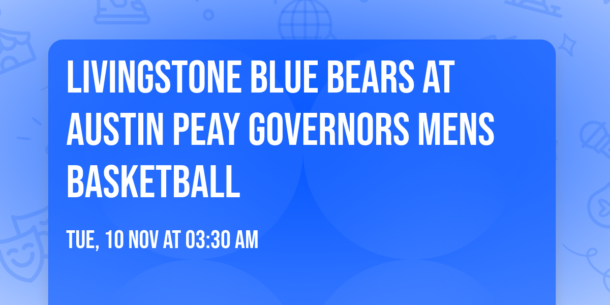 Livingstone Blue Bears at Austin Peay Governors Mens Basketball