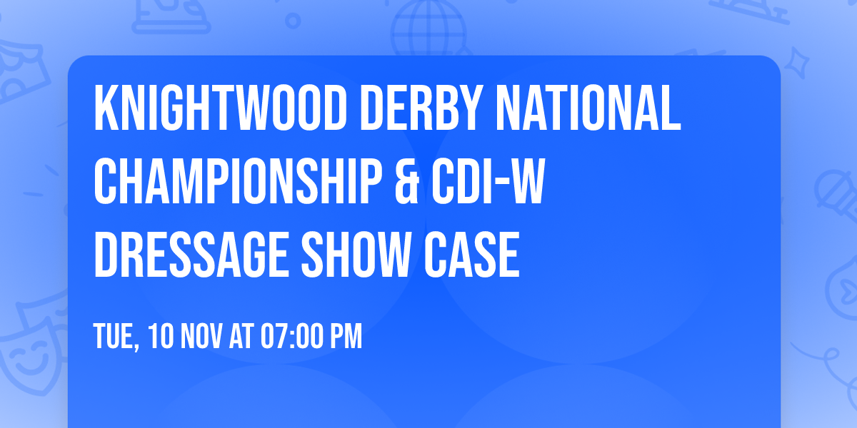 Knightwood Derby National Championship & Cdi-W Dressage Show Case