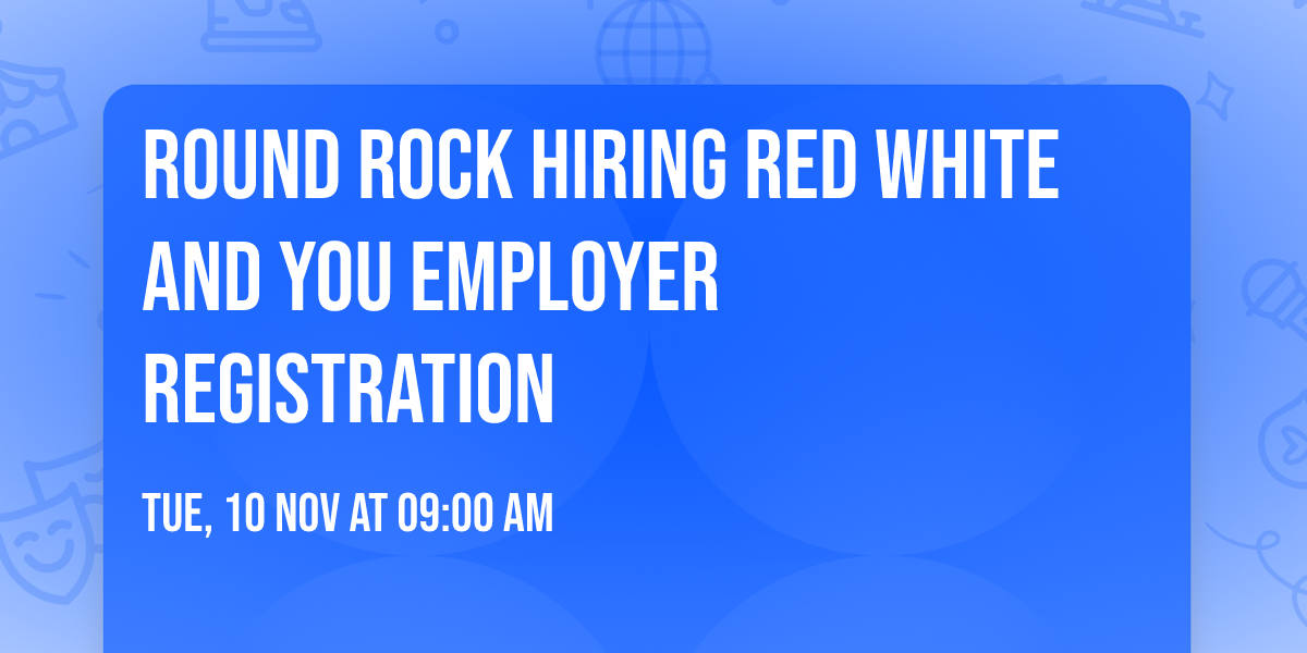 Round Rock Hiring Red White and You Employer Registration