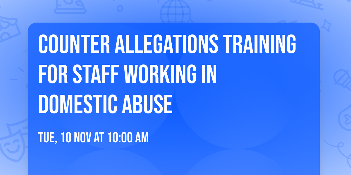 Counter Allegations Training for Staff Working in Domestic Abuse