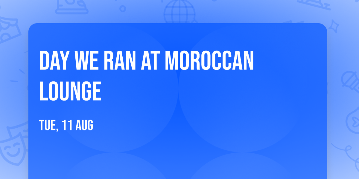 Day We Ran at Moroccan Lounge