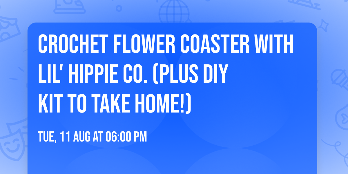 Crochet Flower Coaster with Lil' Hippie Co. (plus DIY Kit to take home!)