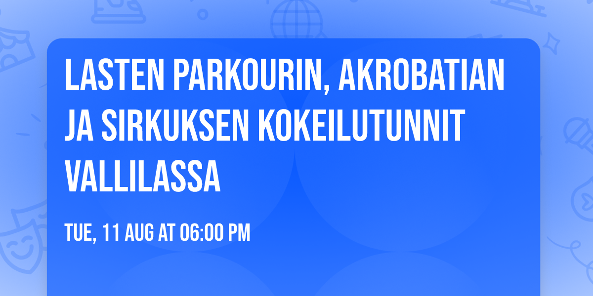 Lasten parkourin, akrobatian ja sirkuksen kokeilutunnit Vallilassa